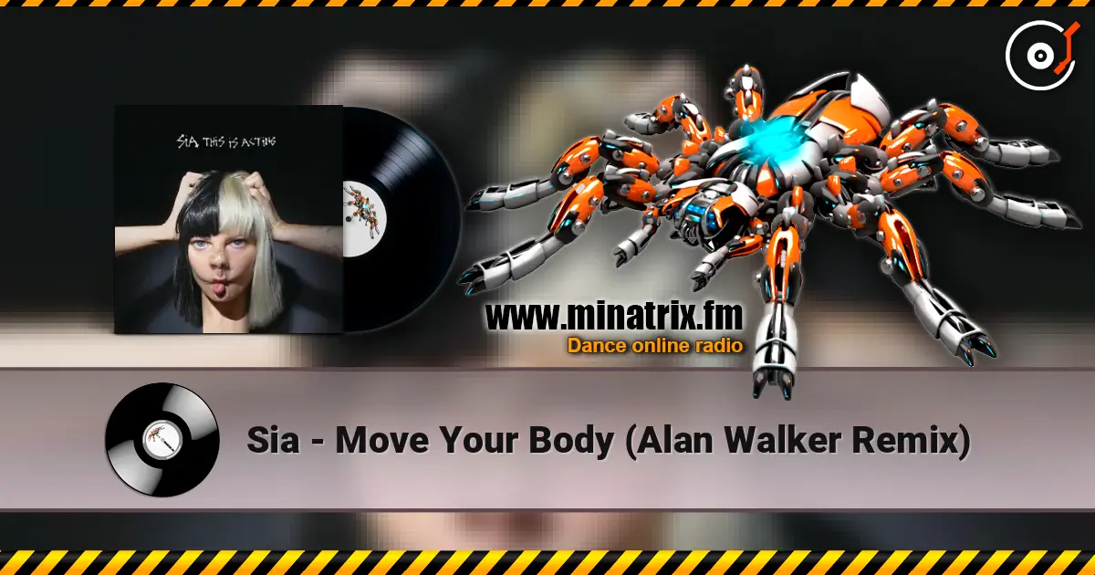 Sia - Move Your Body (Alan Walker Remix) online in hoher Qualität hören | Minatrix.FM