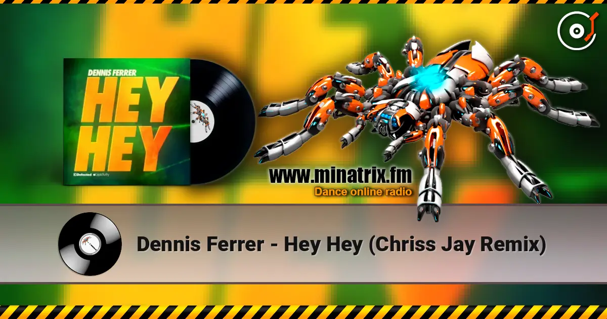 Dennis Ferrer - Hey Hey (Chriss Jay Remix) online in hoher Qualität hören | Minatrix.FM