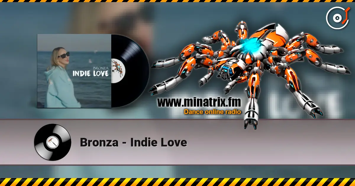 Bronza - Indie Love online in hoher Qualität hören | Minatrix.FM