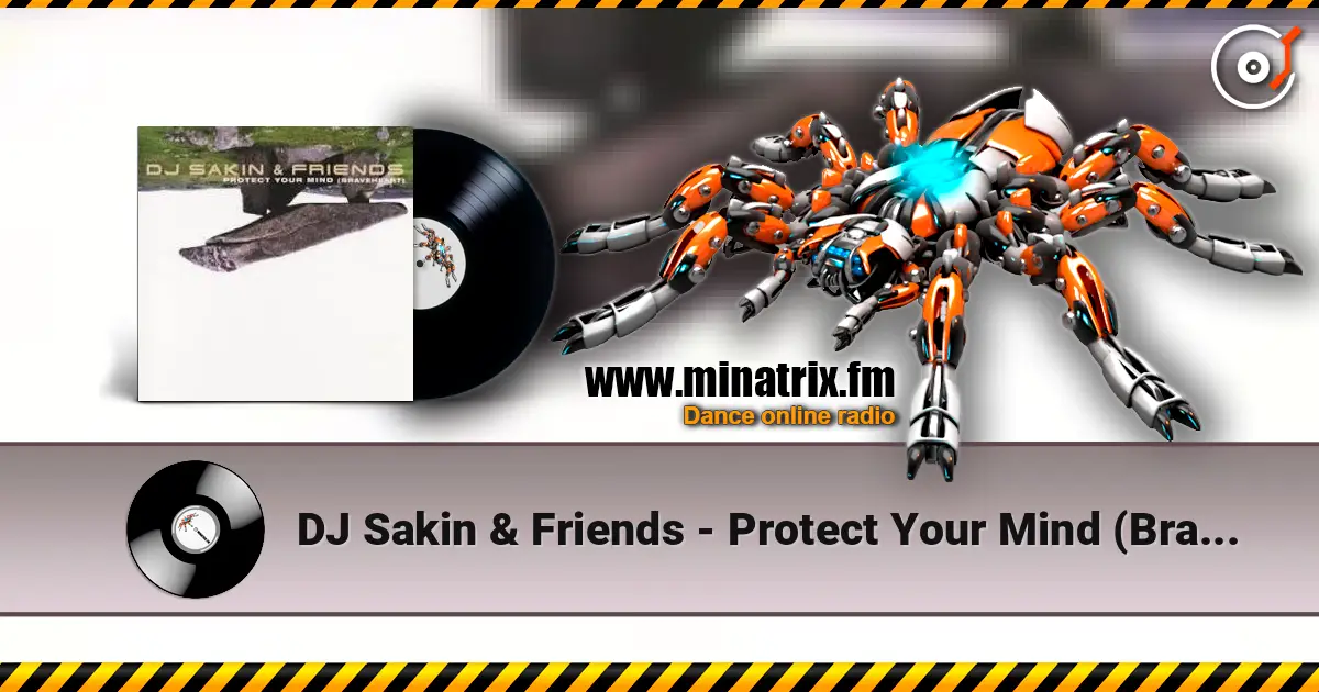 DJ Sakin & Friends - Protect Your Mind (Braveheart) (Vocal Radio Mix) online in hoher Qualität hören | Minatrix.FM