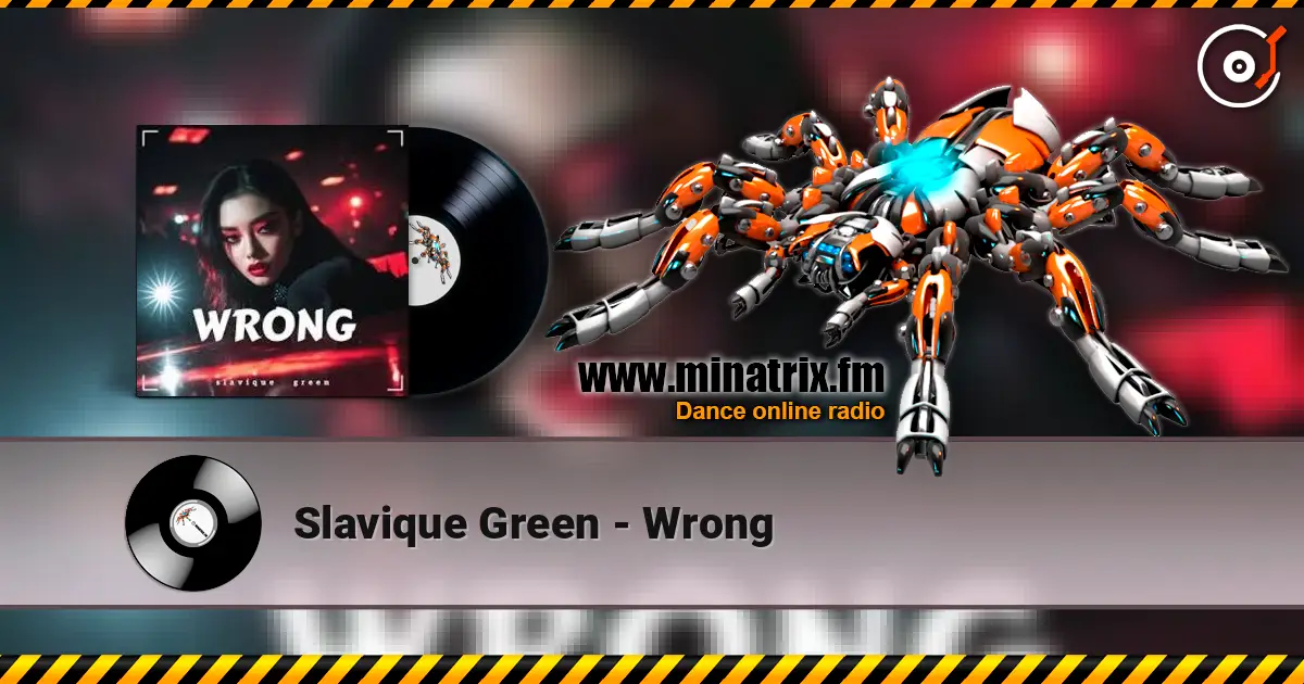 Slavique Green - Wrong online in hoher Qualität hören | Minatrix.FM