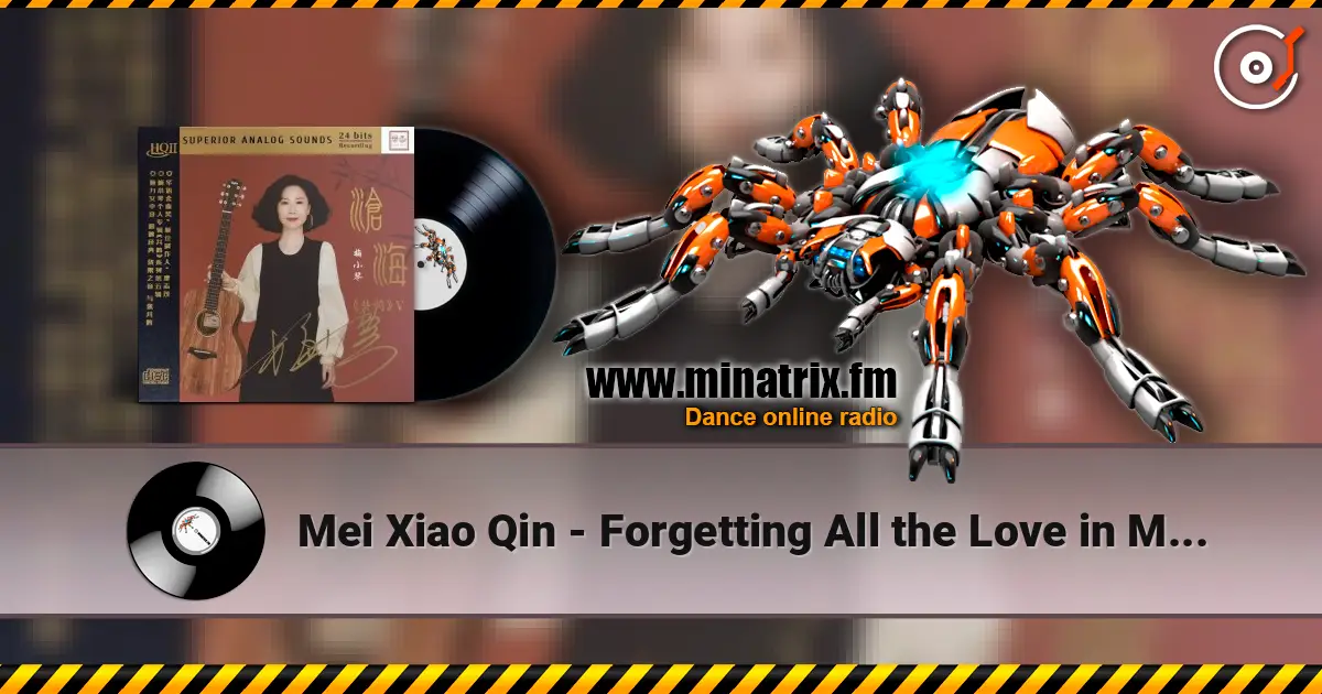 Mei Xiao Qin - Forgetting All the Love in My Heart online in hoher Qualität hören | Minatrix.FM