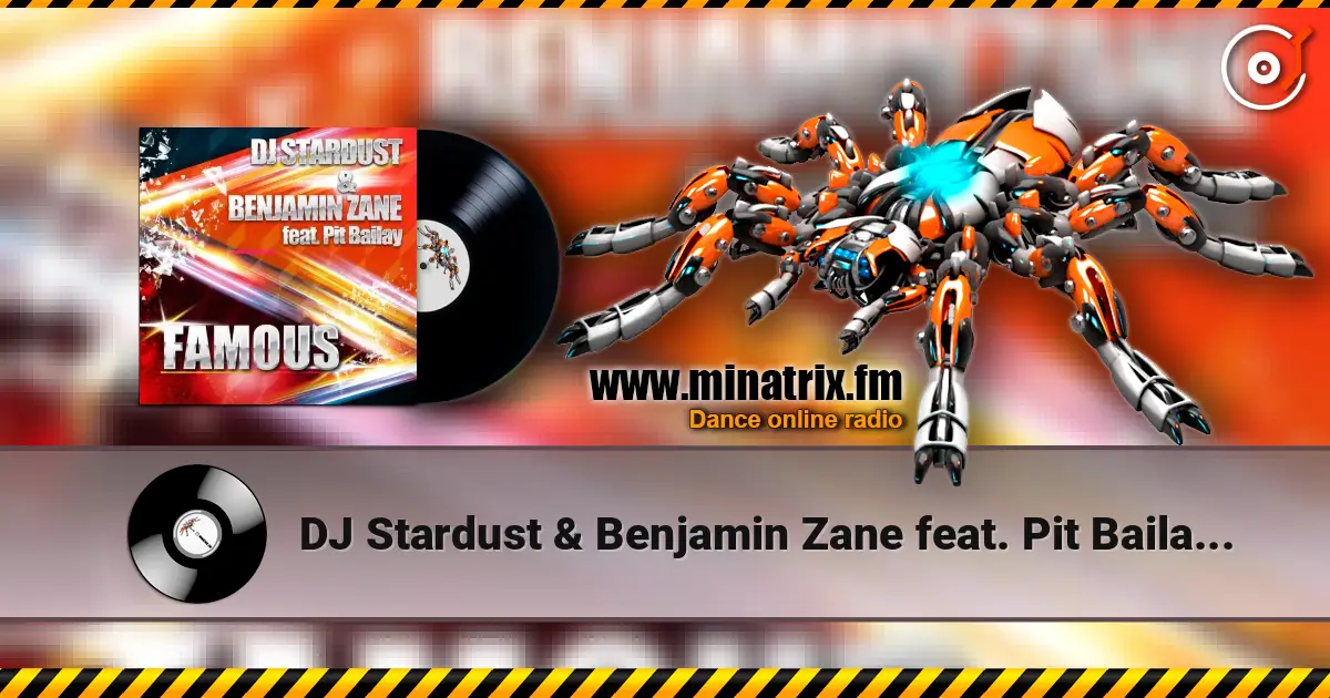 DJ Stardust & Benjamin Zane feat. Pit Bailay - Famous (Single Mix) online in hoher Qualität hören | Minatrix.FM