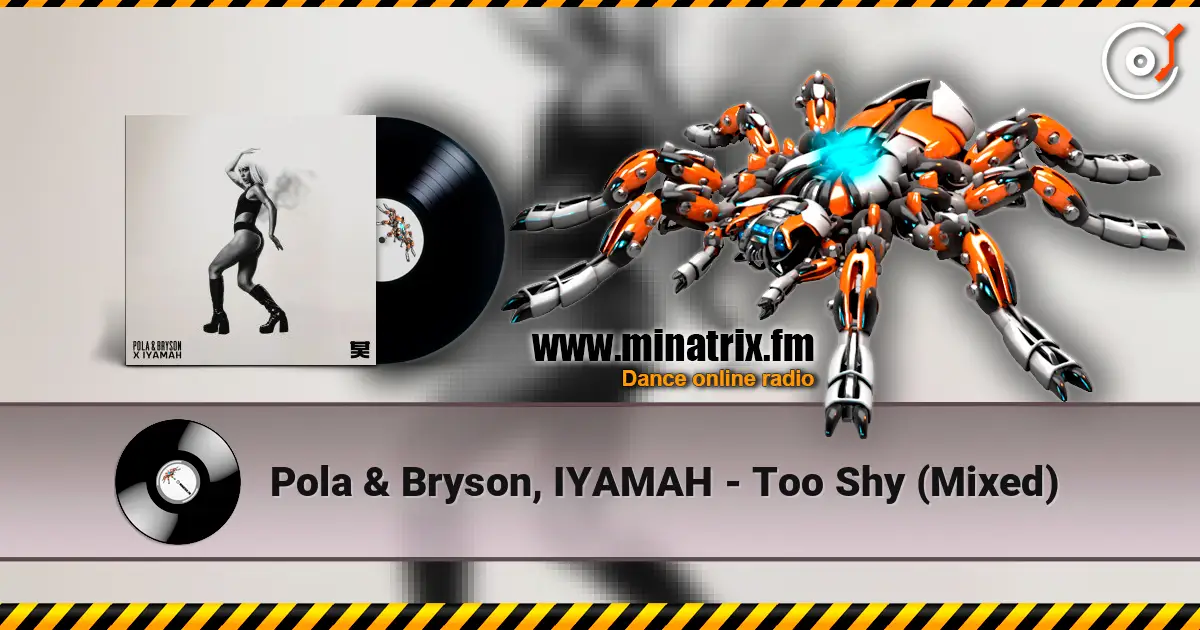 Pola & Bryson, IYAMAH - Too Shy (Mixed) online in hoher Qualität hören | Minatrix.FM