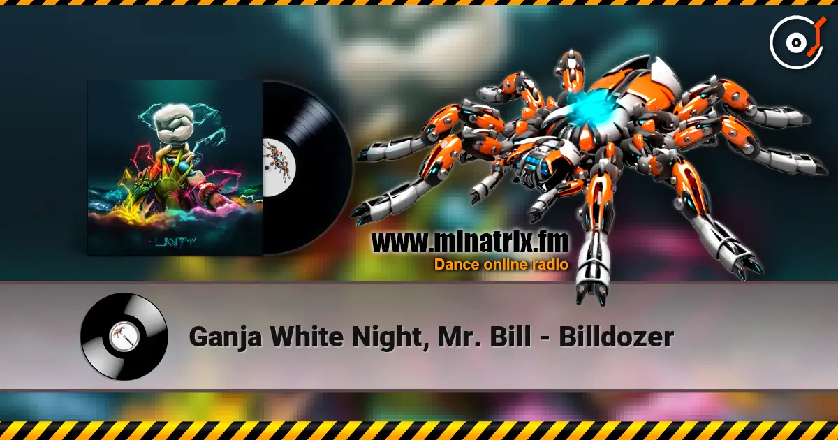 Ganja White Night, Mr. Bill - Billdozer online in hoher Qualität hören | Minatrix.FM