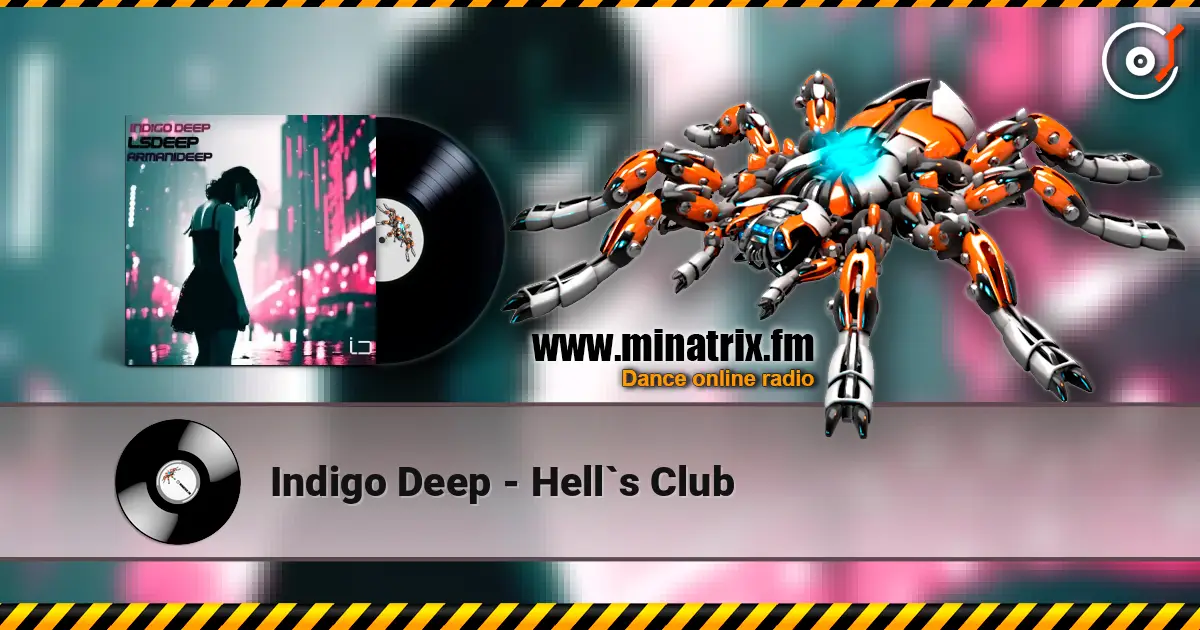 Indigo Deep - Hell`s Club online in hoher Qualität hören | Minatrix.FM