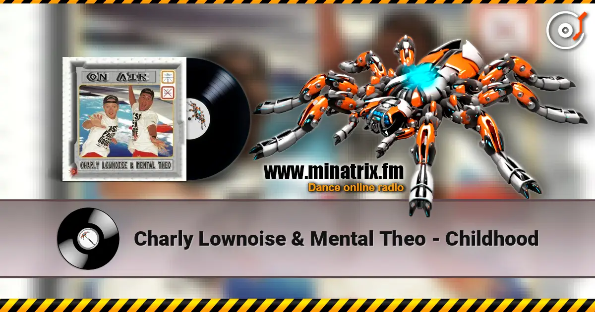 Charly Lownoise & Mental Theo - Childhood online in hoher Qualität hören | Minatrix.FM
