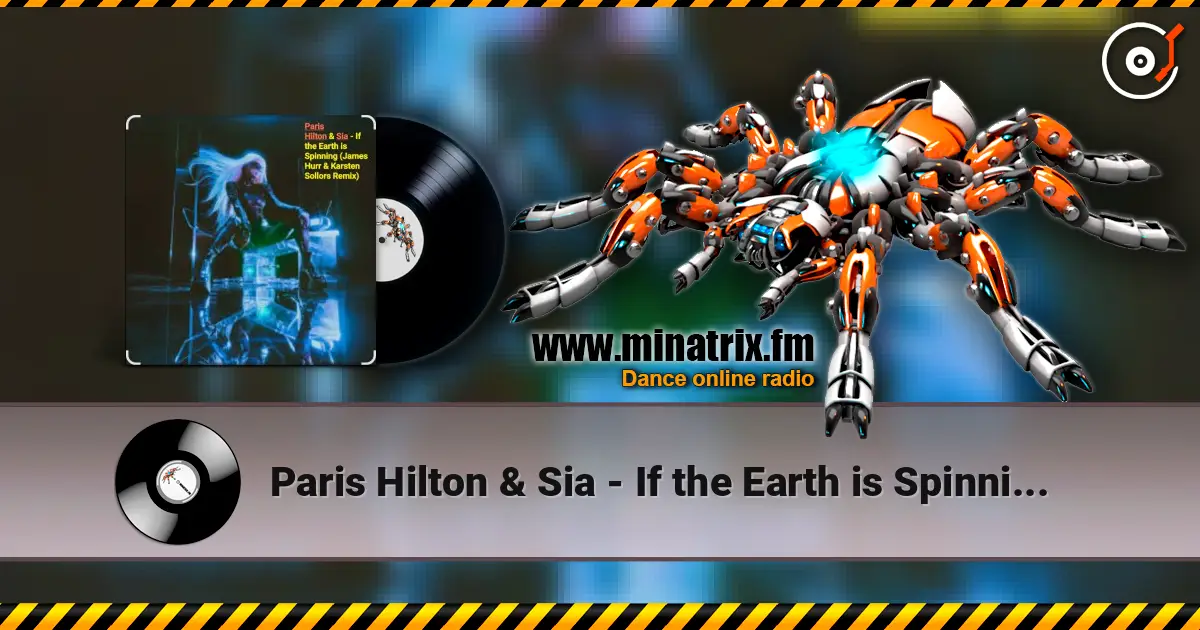 Paris Hilton & Sia - If the Earth is Spinning (J. Hurr & K.Sollors Remix) online in hoher Qualität hören | Minatrix.FM