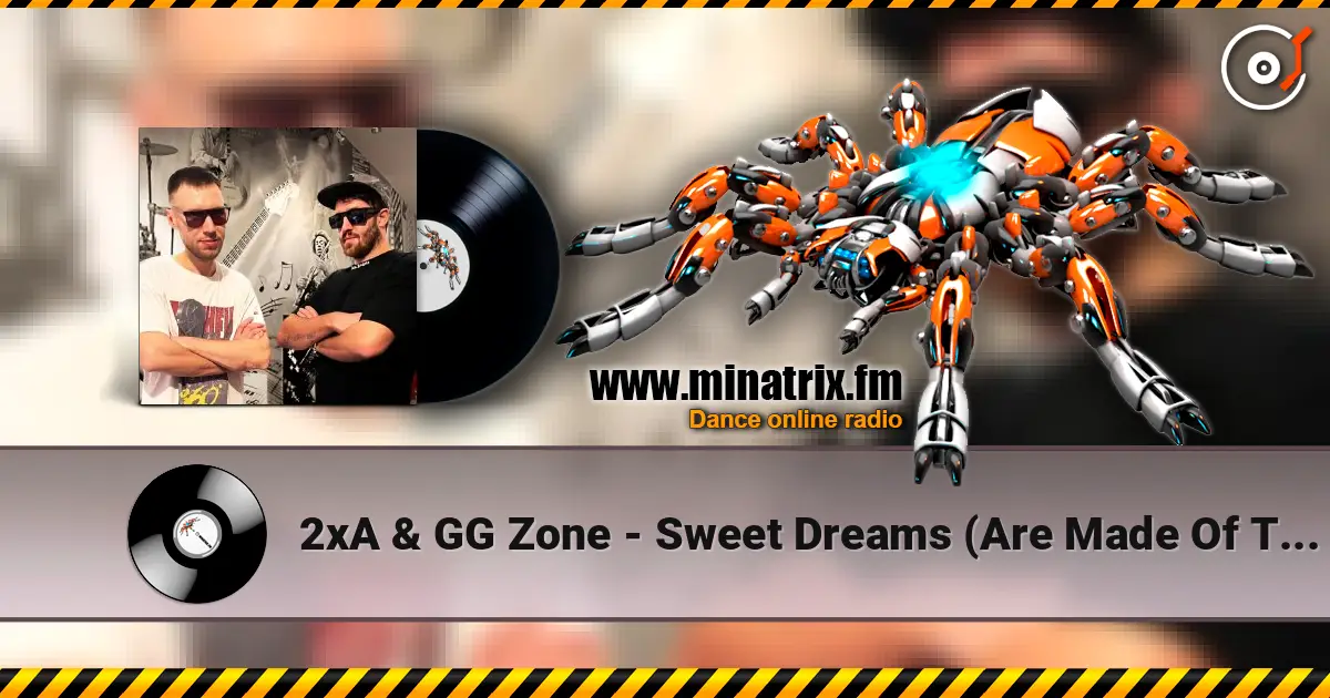2xA & GG Zone - Sweet Dreams (Are Made Of This) online in hoher Qualität hören | Minatrix.FM