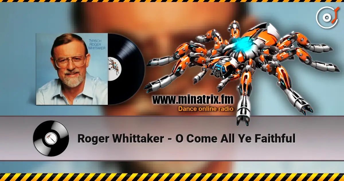 Roger Whittaker - O Come All Ye Faithful online in hoher Qualität hören | Minatrix.FM