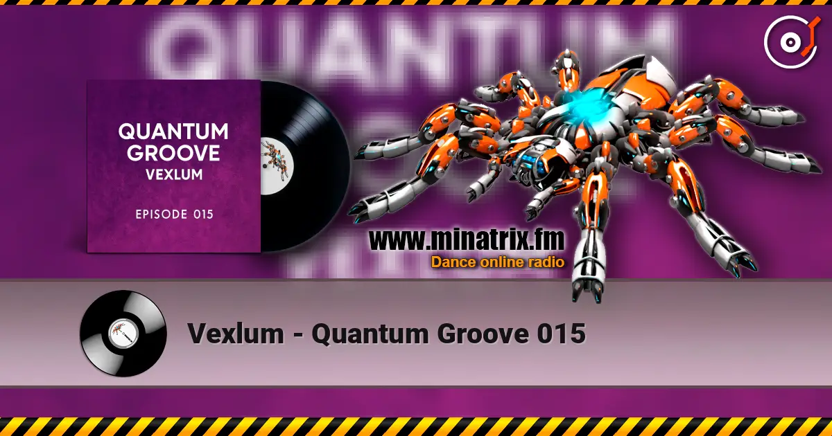 Vexlum - Quantum Groove 015 online in hoher Qualität hören | Minatrix.FM