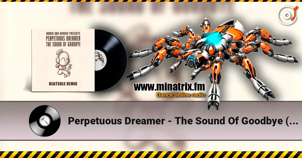 Perpetuous Dreamer - The Sound Of Goodbye (Armin van Buuren Remix) online in hoher Qualität hören | Minatrix.FM