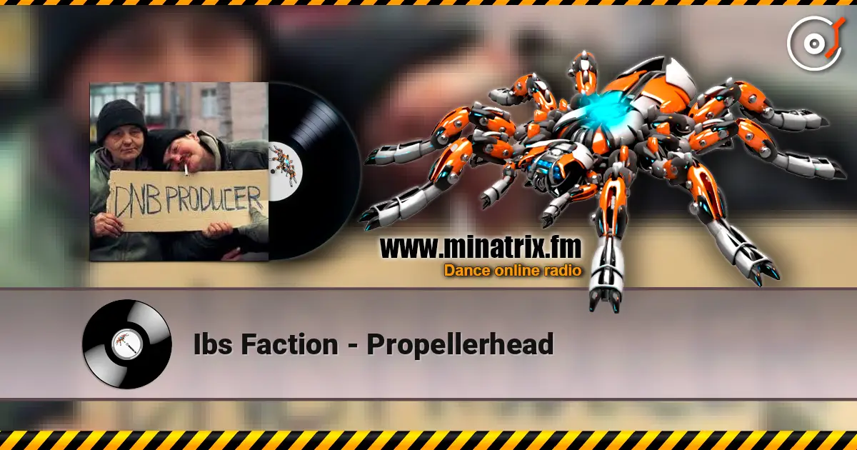 Ibs Faction - Propellerhead online in hoher Qualität hören | Minatrix.FM