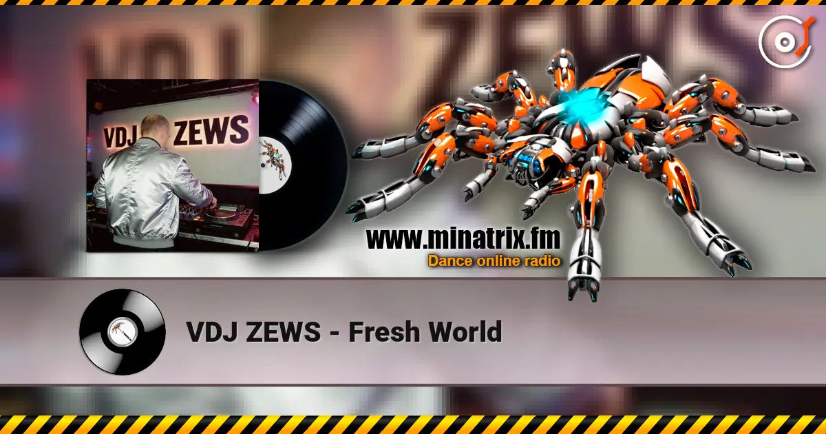 VDJ ZEWS - Fresh World online in hoher Qualität hören | Minatrix.FM