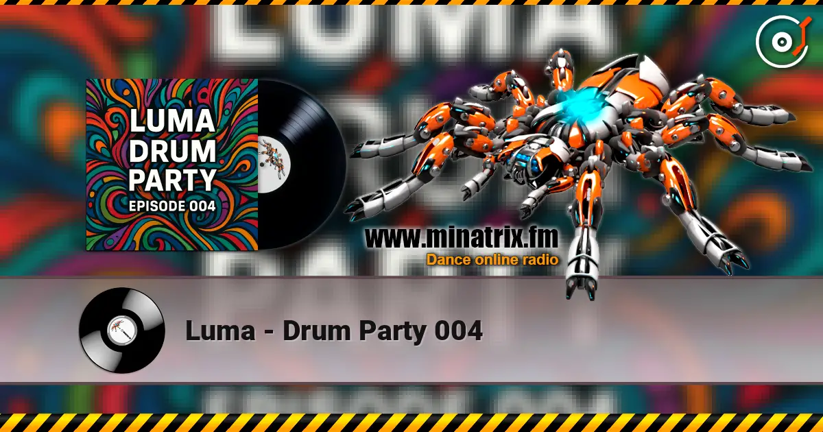 Luma - Drum Party 004 online in hoher Qualität hören | Minatrix.FM