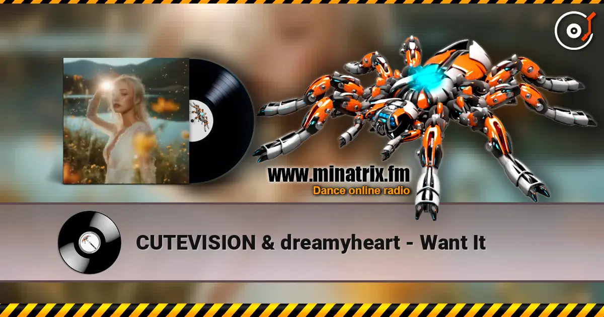 CUTEVISION & dreamyheart - Want It online in hoher Qualität hören | Minatrix.FM