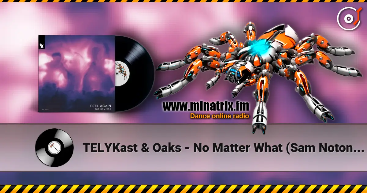 TELYKast & Oaks - No Matter What (Sam Noton Extended Remix) online in hoher Qualität hören | Minatrix.FM