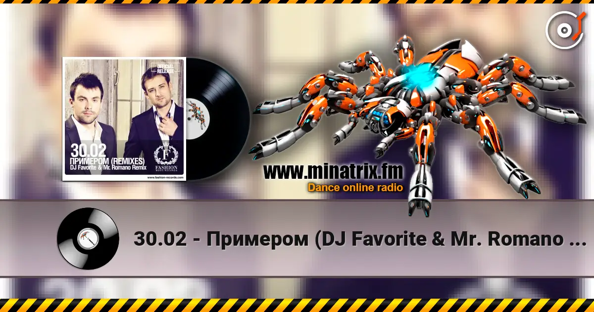 30.02 - Примером (DJ Favorite & Mr. Romano Official Remix) online in hoher Qualität hören | Minatrix.FM