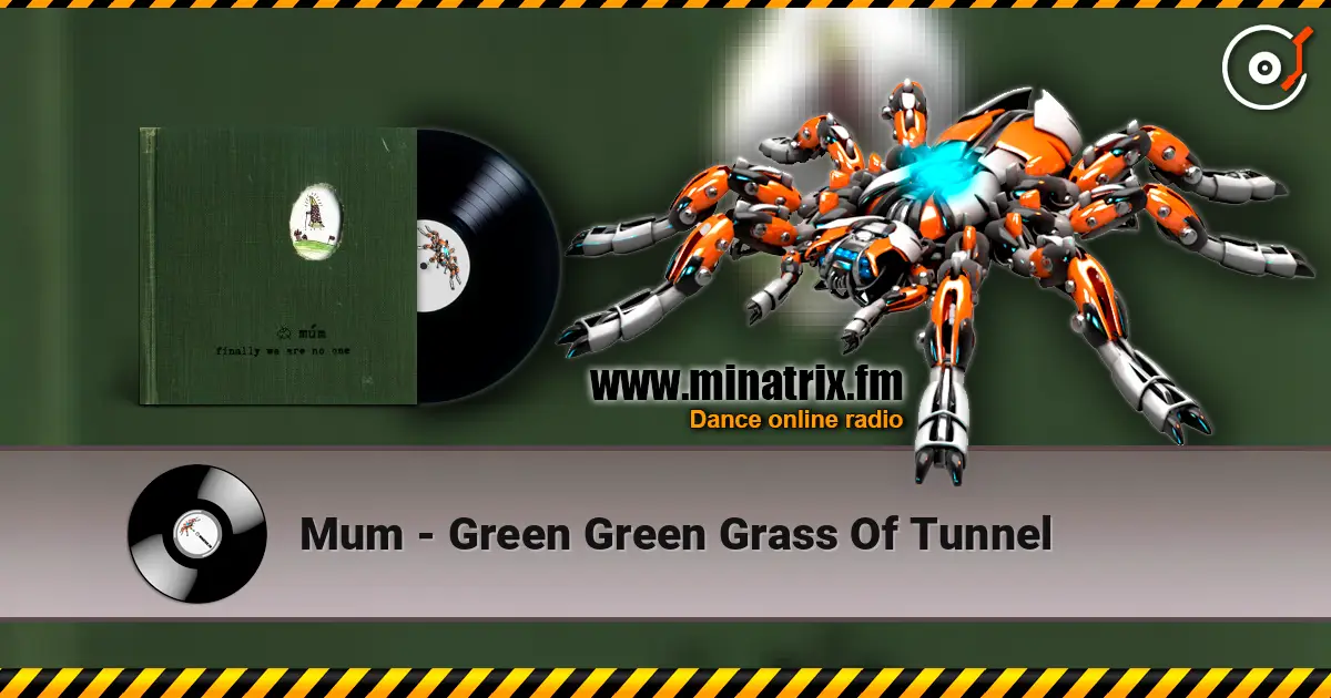 Mum - Green Green Grass Of Tunnel online in hoher Qualität hören | Minatrix.FM