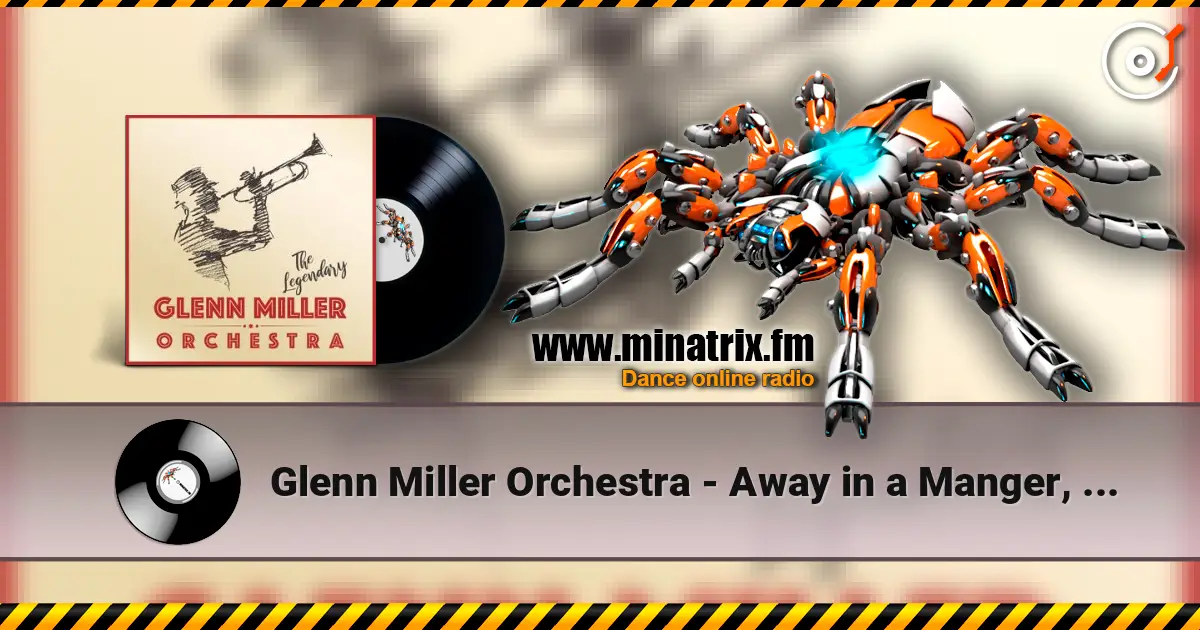 Glenn Miller Orchestra - Away in a Manger, Ave Maria, The First Noel online in hoher Qualität hören | Minatrix.FM