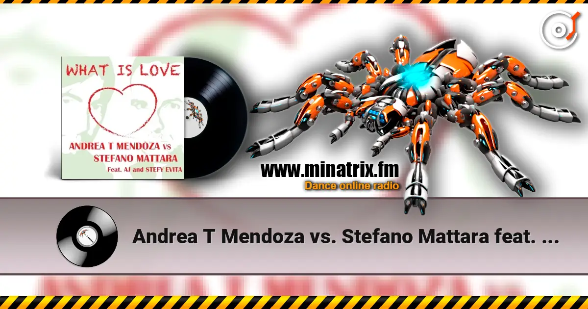 Andrea T Mendoza vs. Stefano Mattara feat. AJ - What Is Love (Radio Edit) online in hoher Qualität hören | Minatrix.FM