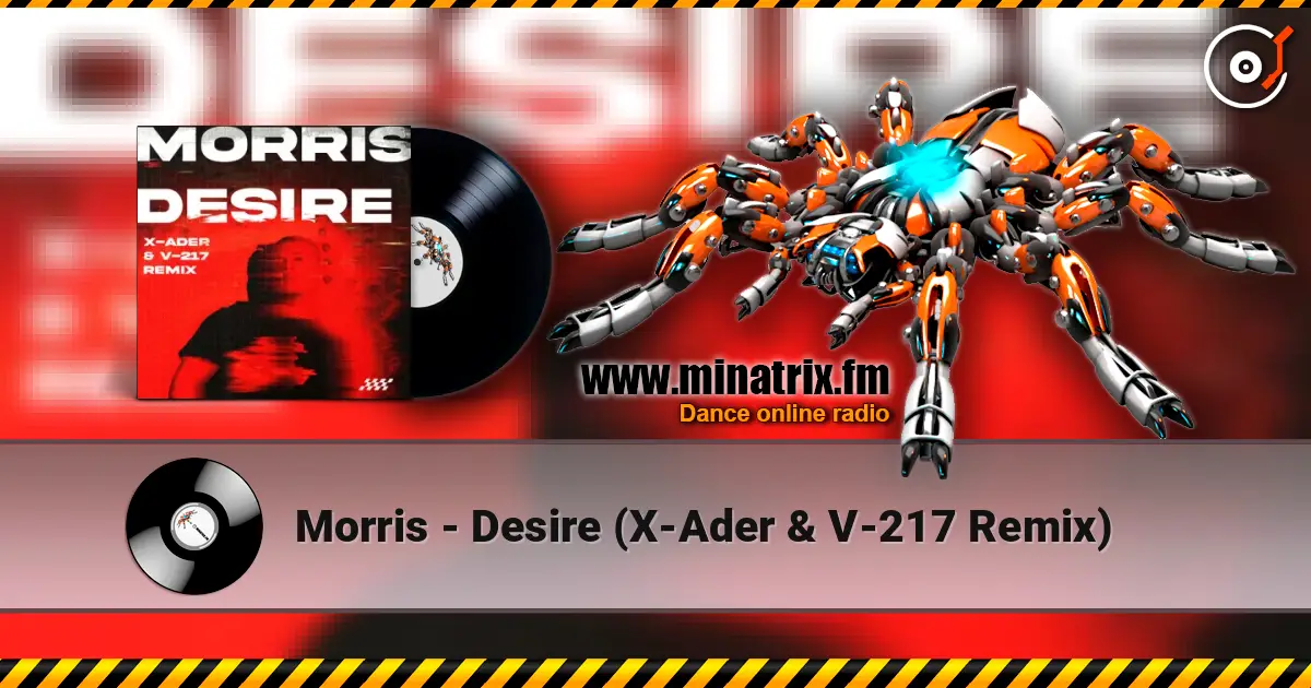 Morris - Desire (X-Ader & V-217 Remix) online in hoher Qualität hören | Minatrix.FM