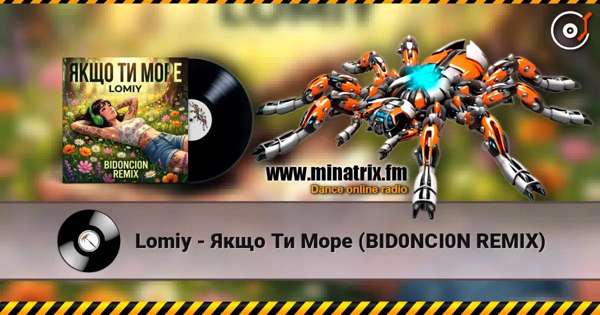 Lomiy - Якщо Ти Море (BID0NCI0N REMIX) online in hoher Qualität hören | Minatrix.FM