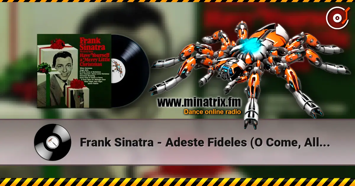 Frank Sinatra - Adeste Fideles (O Come, All Ye Faithful) online in hoher Qualität hören | Minatrix.FM