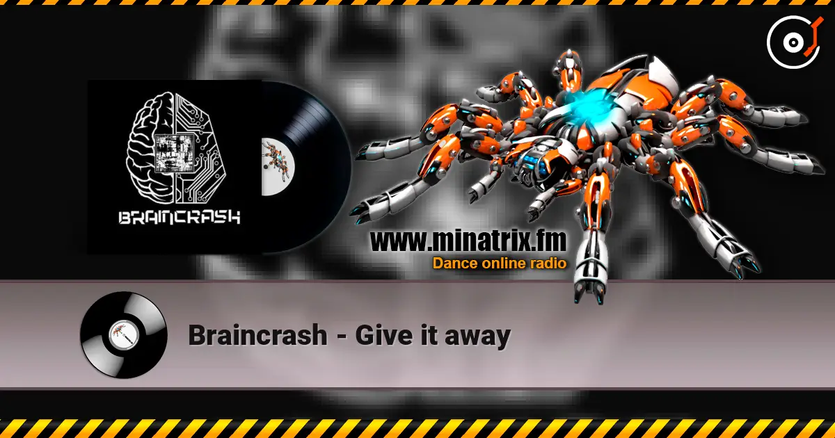 Braincrash - Give it away online in hoher Qualität hören | Minatrix.FM