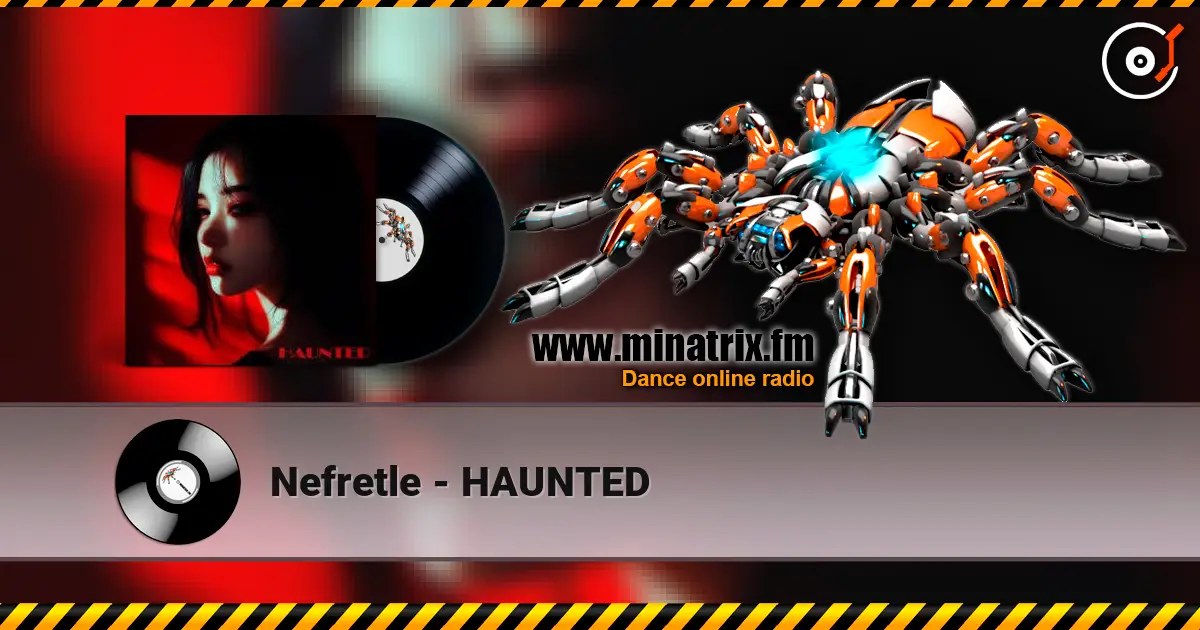 Nefretle - HAUNTED online in hoher Qualität hören | Minatrix.FM