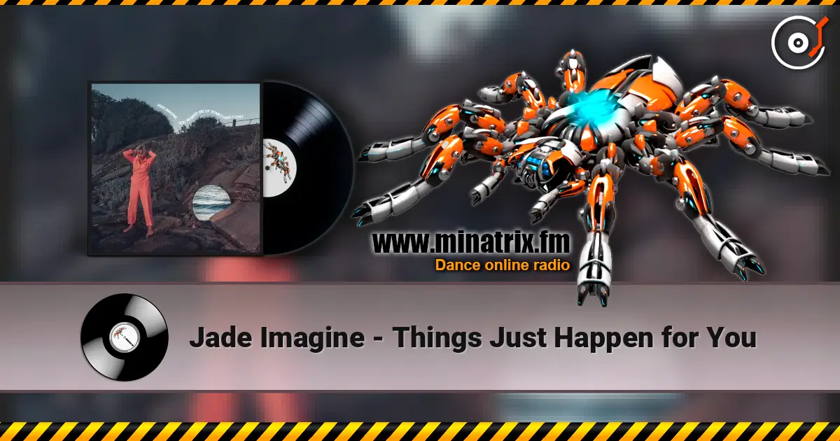 Jade Imagine - Things Just Happen for You online in hoher Qualität hören | Minatrix.FM