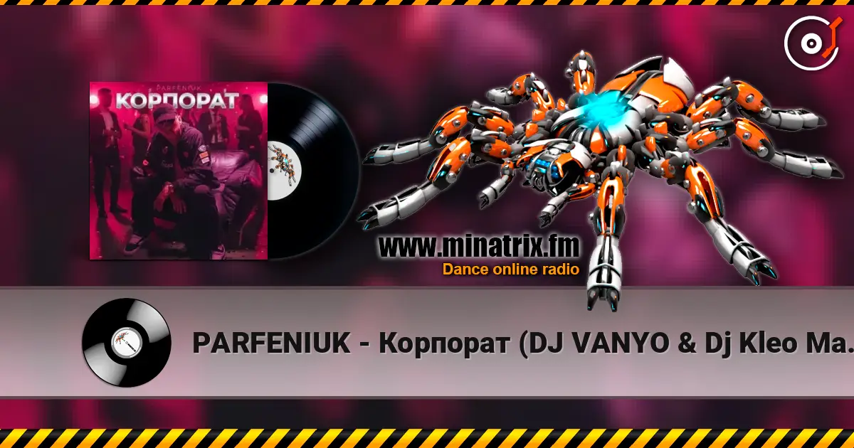 PARFENIUK - Корпорат (DJ VANYO & Dj Kleo Mashup) online in hoher Qualität hören | Minatrix.FM
