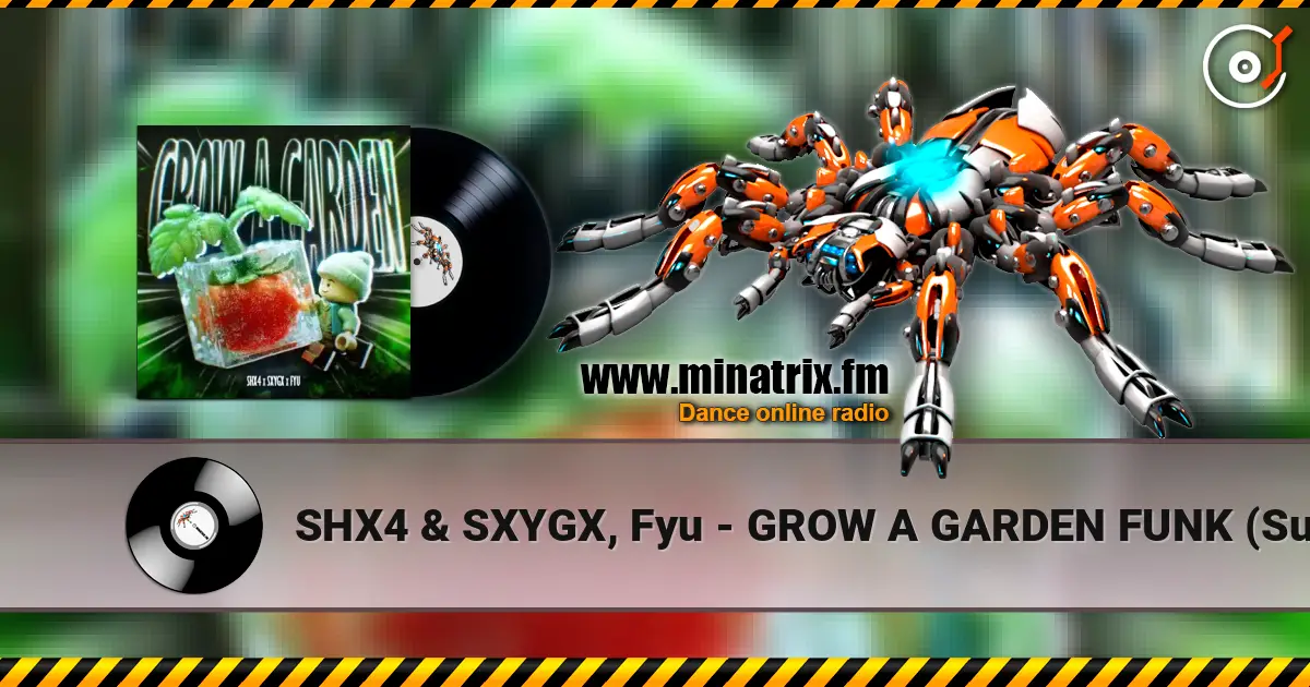 SHX4 & SXYGX, Fyu - GROW A GARDEN FUNK (Super Slowed) online in hoher Qualität hören | Minatrix.FM