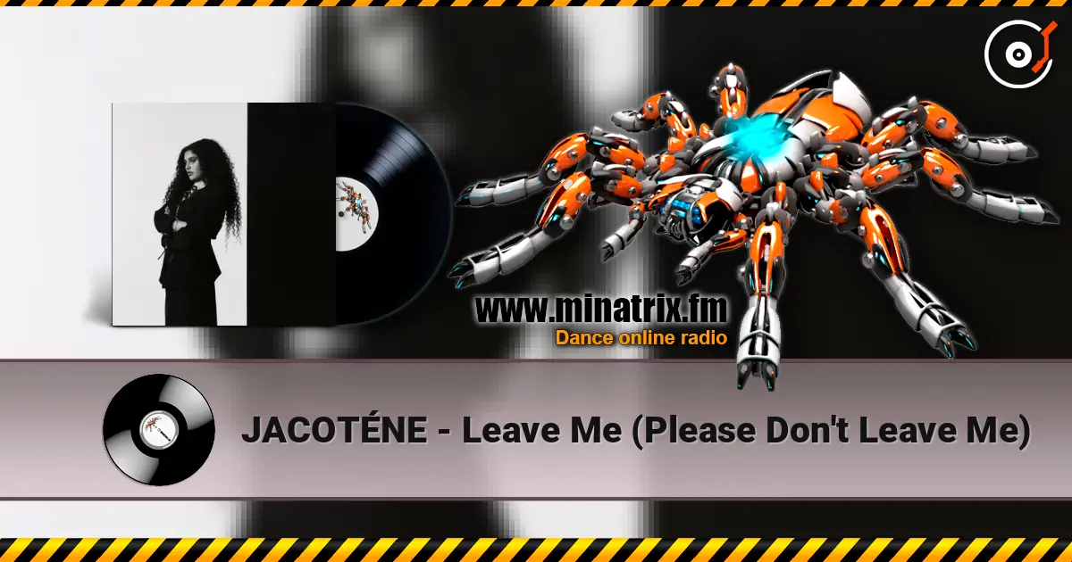 JACOTÉNE - Leave Me (Please Don't Leave Me) online in hoher Qualität hören | Minatrix.FM