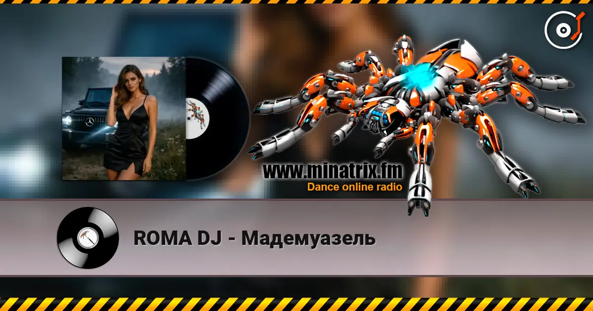 ROMA DJ - Мадемуазель online in hoher Qualität hören | Minatrix.FM