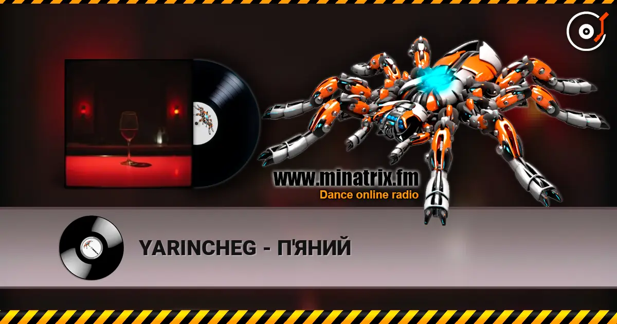 YARINCHEG - П'ЯНИЙ online in hoher Qualität hören | Minatrix.FM