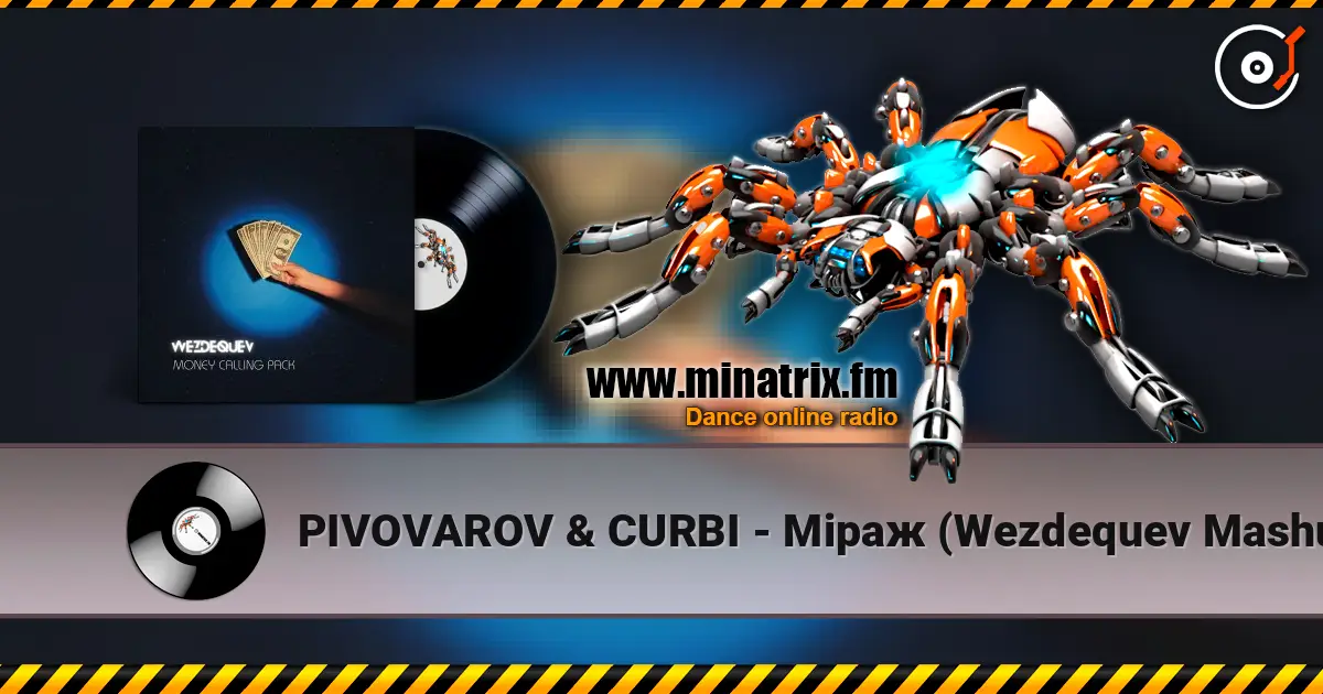 PIVOVAROV & CURBI - Mіраж (Wezdequev Mashup) online in hoher Qualität hören | Minatrix.FM