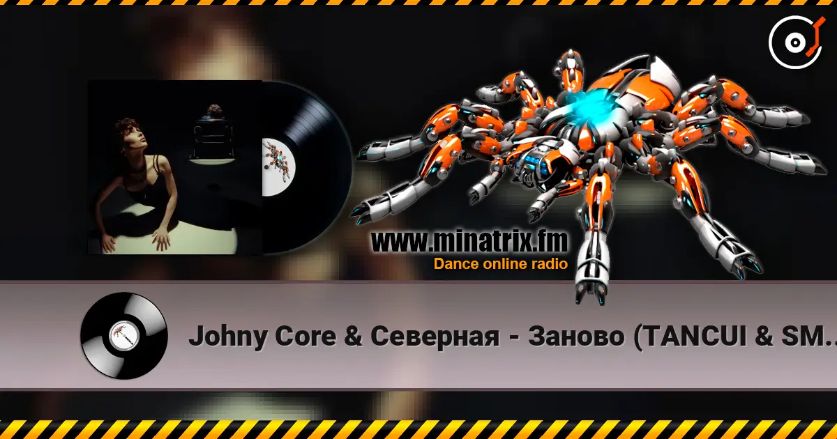 Johny Core & Северная - Заново (TANCUI & SMRIN Remix) online in hoher Qualität hören | Minatrix.FM