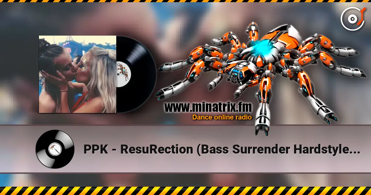 PPK - ResuRection (Bass Surrender Hardstyle Remix) online in hoher Qualität hören | Minatrix.FM