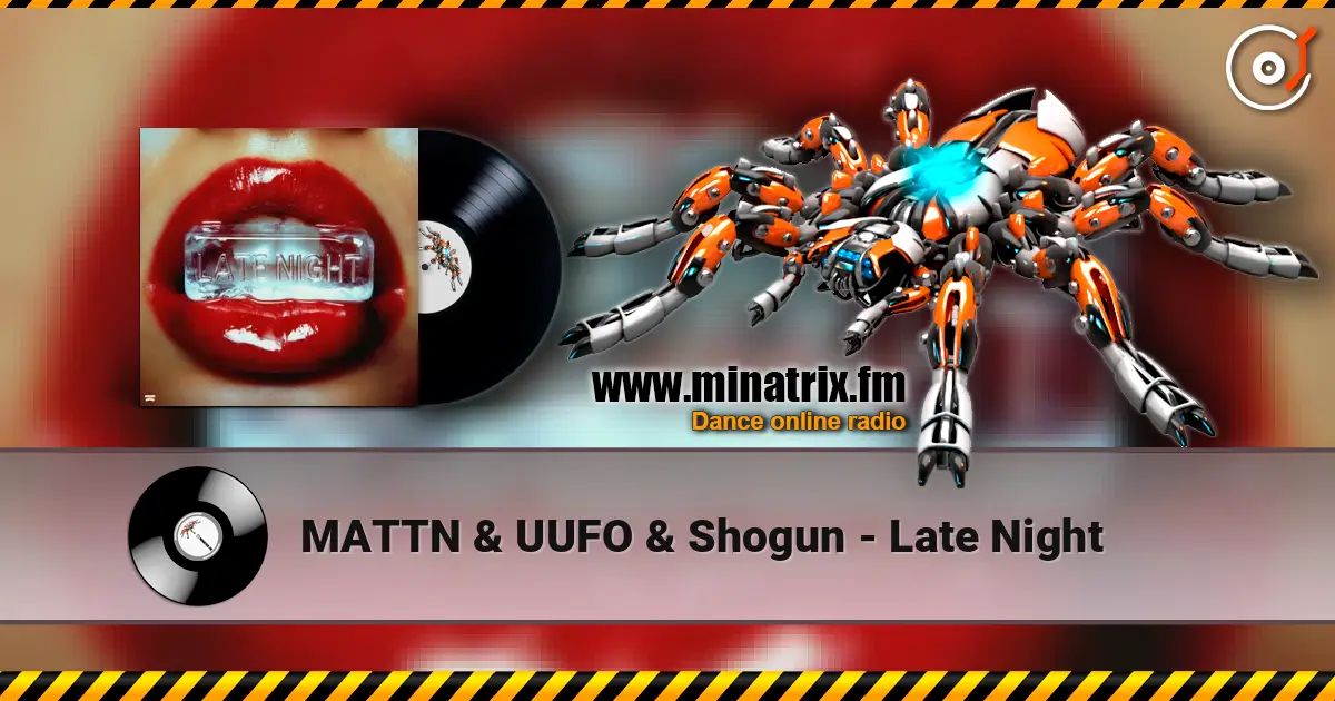 MATTN & UUFO & Shogun - Late Night online in hoher Qualität hören | Minatrix.FM