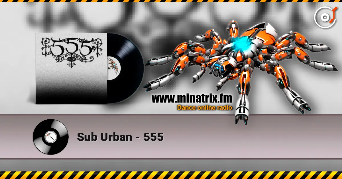 Sub Urban - 555 online in hoher Qualität hören | Minatrix.FM