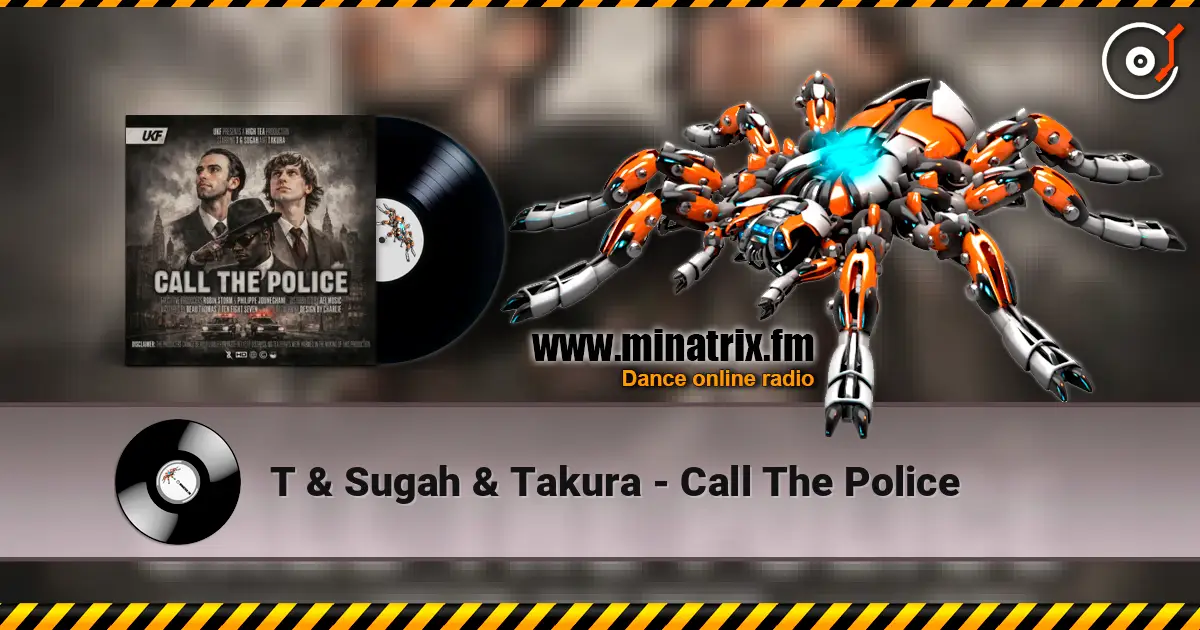T & Sugah & Takura - Call The Police online in hoher Qualität hören | Minatrix.FM