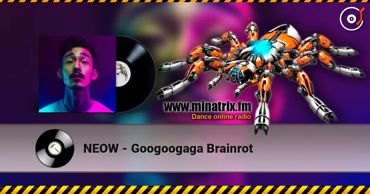 NEOW - Googoogaga Brainrot online in hoher Qualität hören | Minatrix.FM