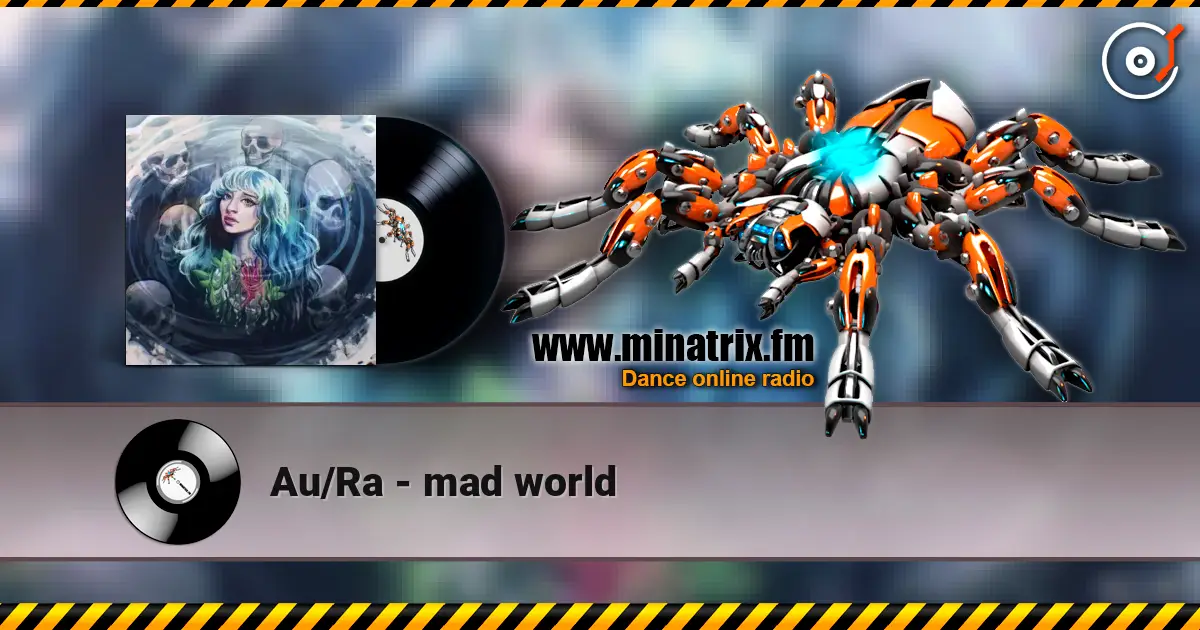Au/Ra - mad world online in hoher Qualität hören | Minatrix.FM