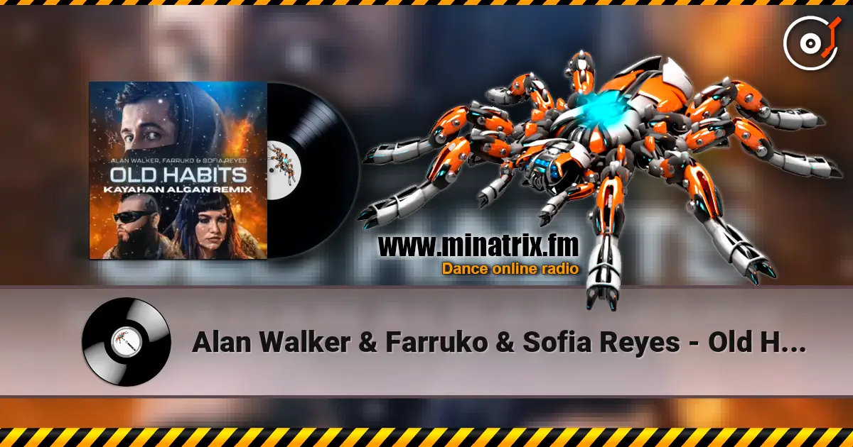 Alan Walker & Farruko & Sofia Reyes - Old Habits (Walkerworld Final Chapter) online in hoher Qualität hören | Minatrix.FM