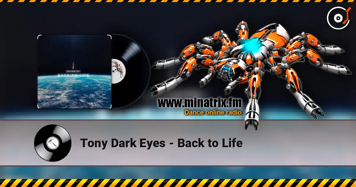 Tony Dark Eyes - Back to Life online in hoher Qualität hören | Minatrix.FM
