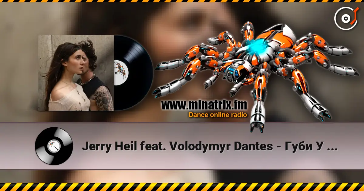 Jerry Heil feat. Volodymyr Dantes - Губи У Губах online in hoher Qualität hören | Minatrix.FM