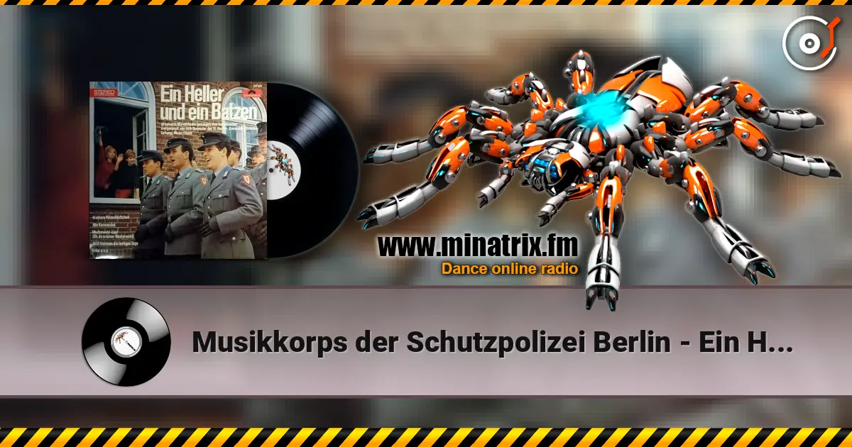 Musikkorps der Schutzpolizei Berlin - Ein Heller Und Ein Batzen online in hoher Qualität hören | Minatrix.FM