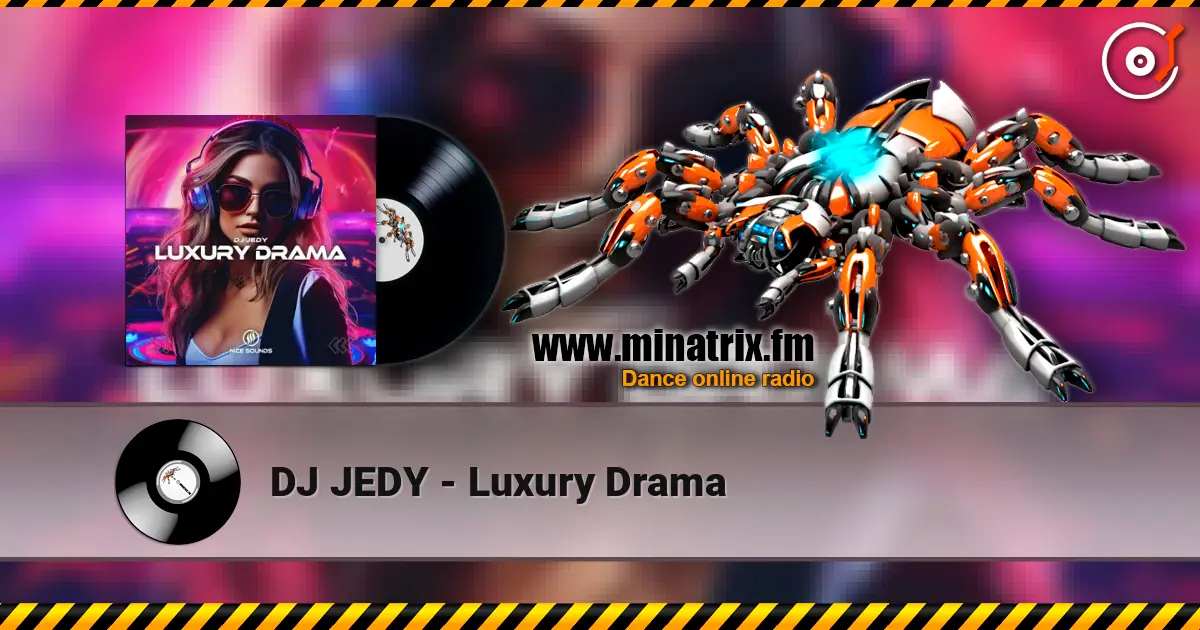 DJ JEDY - Luxury Drama online in hoher Qualität hören | Minatrix.FM