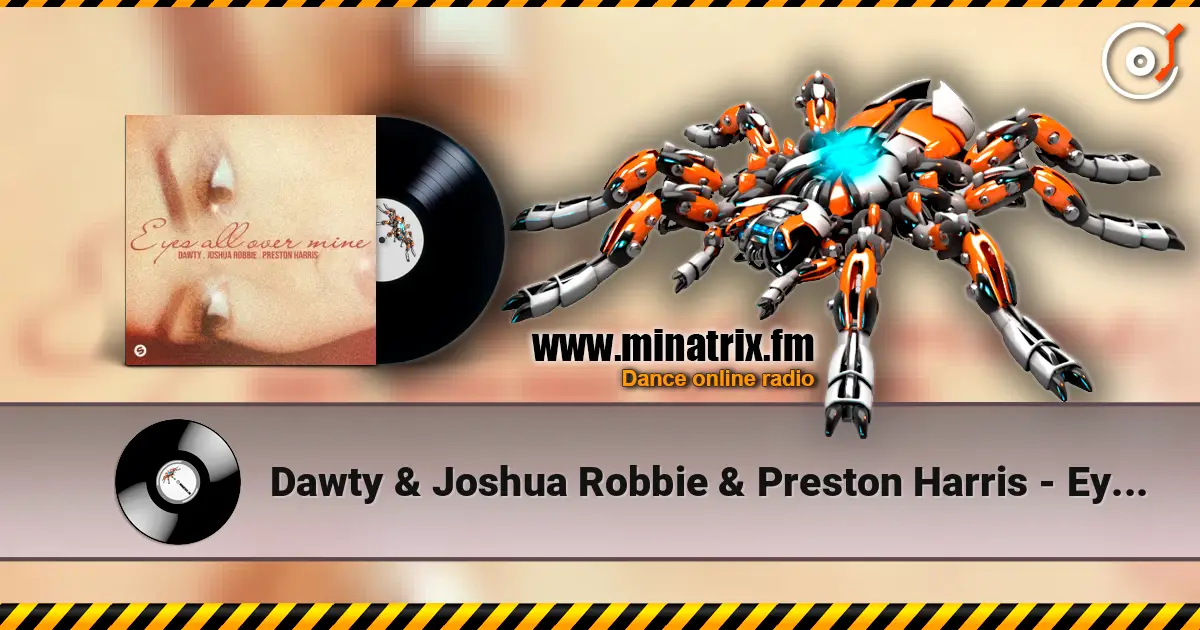 Dawty & Joshua Robbie & Preston Harris - Eyes All Over Mine online in hoher Qualität hören | Minatrix.FM